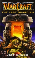 Warcraft 03. the last guardian - The Last Guardian: Archives Series Book 3