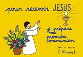 Pour recevoir Jésus je prépare ma première communion
