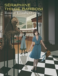Rose d'Elisabethville - Tome 1 - Rose d'Elisabethville (édition spéciale) de Barboni Thilde