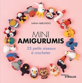 Mini amigurumis - 25 Petits Oiseaux À Crocheter
