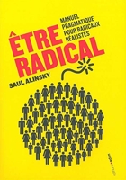 Être radical - Manuel pragmatique pour radicaux réalistes