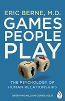 Games People Play - The Psychology of Human Relationships