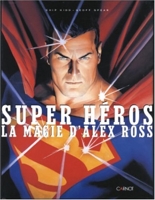 Super héros - La Magie d'Alex Ross