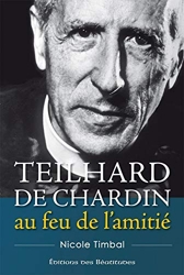 Teilhard de Chardin au feu de l'amitié