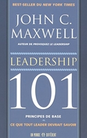Leadership 101 Principes De Bases - Ce Que Tout Leader Devrait Savoir