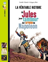 La véritable histoire de Jules, jeune tambour dans l'armée de Napoléon