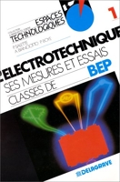 L'Electrotechnique - Ses mesures et essais classes de BEP, tome 1