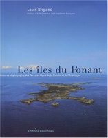 Les îles du Ponant - Histoires et géographie des îles et des îlots de la Manche et de l'Atlantique