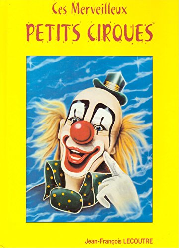 couverture de : Ces merveilleux petits cirques