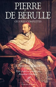 Oeuvres complètes - Volume 4 Correspondance (Lettres 616-848) de Pierre de Bérulle