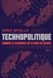 Technopolitique - Comment la technologie fait de nous des soldats