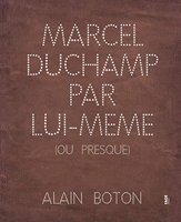 Marcel Duchamp par lui-même (ou presque)