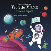 Une aventure de Violette Mirgue T9 - Mission espace - Les aventures de Violette Mirgue (T.9)