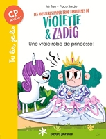 Les aventures hyper trop fabuleuses de Violette et Zadig, Tome 01 - Une vraie robe de princesse !