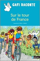 Gafi raconte Sur le tour de France - Gafi lecture- Dès 6 ans