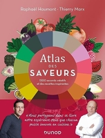 Atlas des saveurs - 1500 Accords Créatifs Et Des Recettes Inspirantes