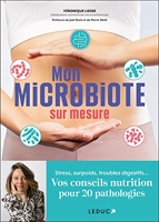 Mon microbiote sur mesure - Stress, surpoids, troubles digestifs… Vos conseils nutrition pour 20 pathologies