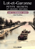 Lot-et-Garonne, Petits secrets et grandes histoires - Guide du promeneur curieux