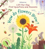 Lift-the-flap First Questions and Answers How do flowers grow ?