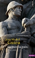 Gagner la paix (La France contemporaine, t 5): 1914-1929