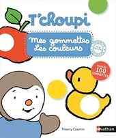 T'choupi : mes Gommettes les couleurs - Les couleurs - Plus de 200 gommettes repositionnables Dès 2 ans de Thierry Courtin