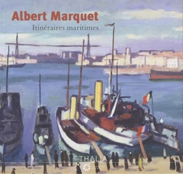 Albert Marquet - Itinéraires maritimes de Véronique Alemany