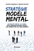 Stratégie Modèle Mental - Cracker enfin le code des organisations pour les remettre en mouvement