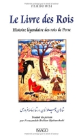 Le Livre des Rois - Histoire légendaire des rois de Perse