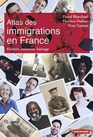 Atlas des immigrations en France - Histoire, mémoire, héritage