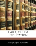 Emile, Ou, de L'Education - Nabu Press - 12/02/2010