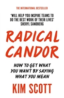 Radical Candor - How to Get What You Want by Saying What You Mean - Pan Books - 08/03/2018