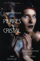 Le Guide Pratique Des Pierres Et Du Cristal