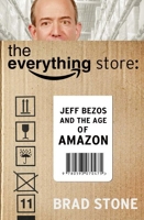 The Everything Store - Jeff Bezos and the Age of Amazon - Bantam Press - 17/10/2013