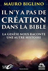 Il n'y a pas de création dans la Bible - La Genèse nous raconte une autre histoire de Mauro Biglino