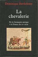 La chevalerie - De la Germanie antique à la France du XIIe siècle