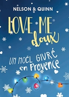 LOVE ME DOUX, Un Noël givré en Provence - Une comédie romantique pétillante et gourmande