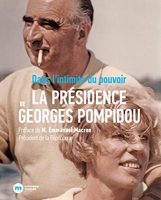 La Présidence Georges Pompidou - Dans l'intimité du pouvoir