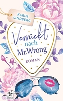 Verrückt nach Mr. Wrong - Liebesroman
