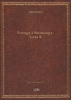 Éthique à Nicomaque - Livre X / Aristote ; accompagné d'éclaircissements par G. Rodier,... - Len Pod - 13/06/2017