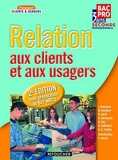 Relation aux clients et aux usagers Sde Bac Pro by Pascal Roche (2010-04-28) - Foucher - 28/04/2010