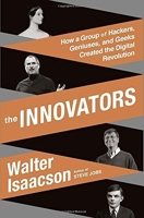 The Innovators - How a Group of Hackers, Geniuses, and Geeks Created the Digital Revolution Hardcover October 7, 2014 [Hardcover] Walter Isaacson - Simon Schuster - 2014