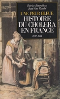 Une peur bleue - Histoire du choléra en France, 1832-1854