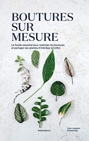 Bouture sur mesure - Le guide essentiel pour maîtriser les boutures et partager ses plantes d'intérieur à l'infini
