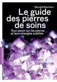 Le guide des pierres de soins - Tout savoir sur les pierres et leurs énergies subtiles - Marabout - 20/02/2013