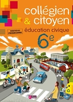 Collégien et citoyen Education civique 6e 2009 Manuel de l'élève - Livre de l'élève - Edition 2009