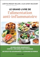 Le grand livre de l'alimentation anti-inflammatoire - Arthrose, alzheimer, cancer, asthme, obésité ... les meilleurs ingrédients