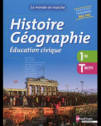 Histoire- Géographie- Education civique -1re/ Term Bac ProLe monde en marche Livre de l'élève