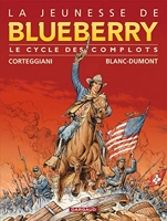 La Jeunesse De Blueberry Volume 1 - Le Cycle Des Complots