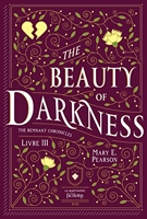 The Beauty of Darkness. The Remnant Chronicles, tome 3 - The Remnant Chronicles, tome 3