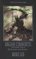 Time of Legends - Nagash, tome 3 (volume 2) - Nagash l'immortel - Et les morts marcheront... de Mike Lee